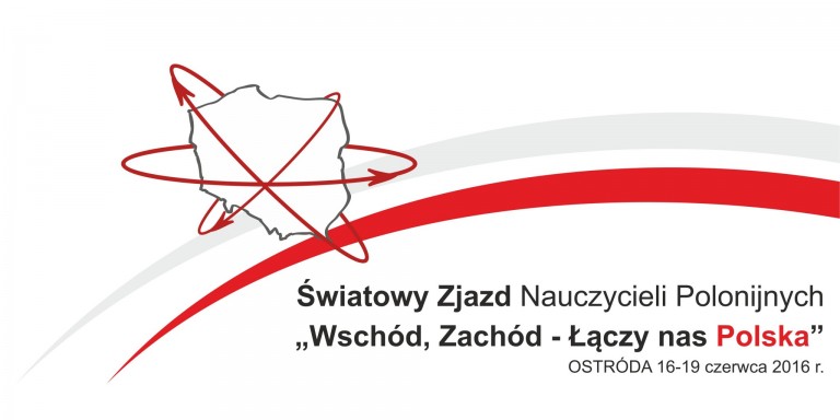 „Wschód, Zachód – Łączy nas Polska” – VI Światowy Zjazd Nauczycieli Polonijnych w Ostródzie